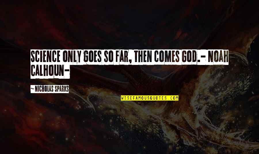 Tamitra Peavy Quotes By Nicholas Sparks: Science only goes so far, then comes God.-