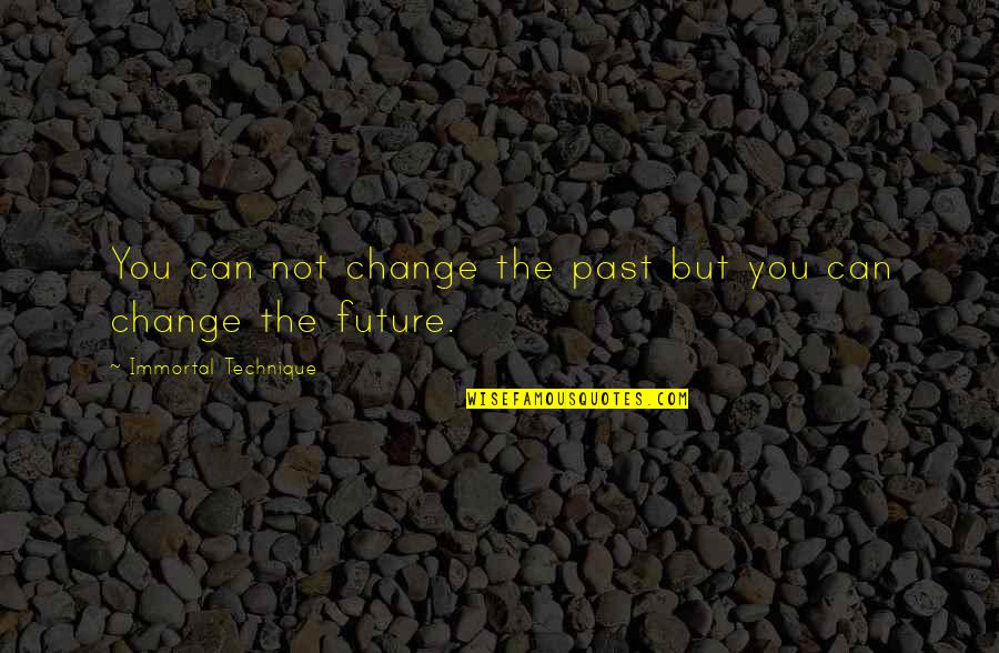 Tamiya Grasshopper Quotes By Immortal Technique: You can not change the past but you Tamiya Grasshopper Quotes By Immortal Technique: You can not change the past but you