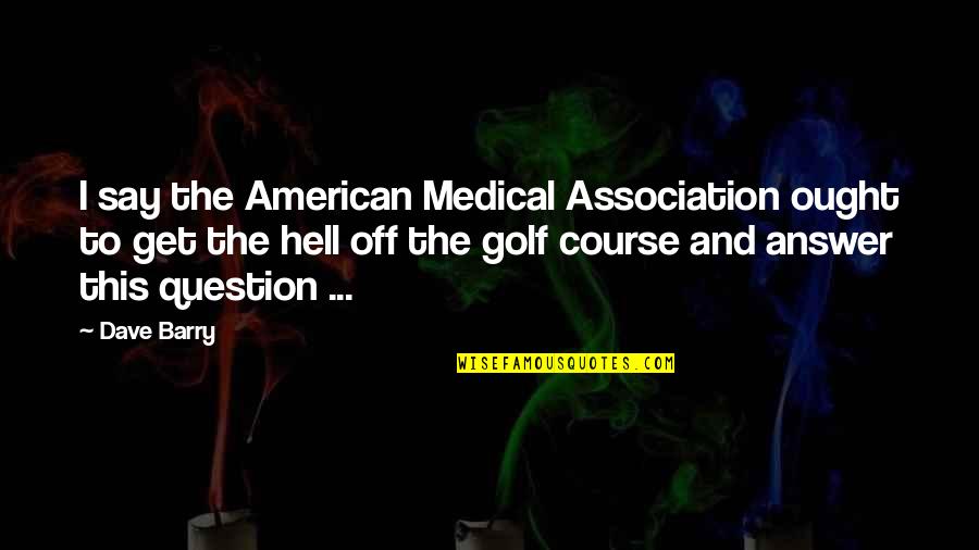Tamiya Quotes By Dave Barry: I say the American Medical Association ought to Tamiya Quotes By Dave Barry: I say the American Medical Association ought to