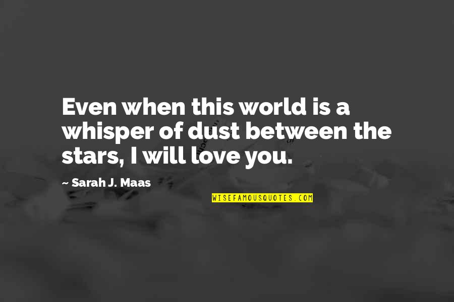 Tamiyo Avatar Quotes By Sarah J. Maas: Even when this world is a whisper of