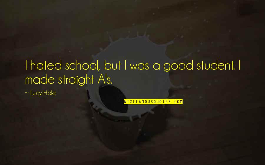 Tamiyo Field Quotes By Lucy Hale: I hated school, but I was a good