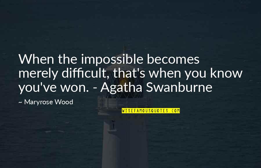 Tamiyo Field Quotes By Maryrose Wood: When the impossible becomes merely difficult, that's when