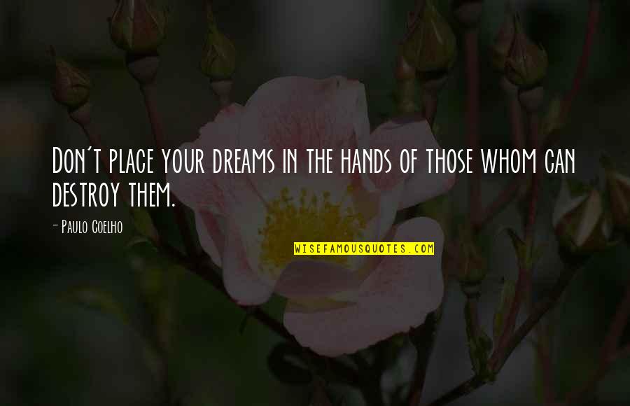 Tamizhmani Asu Quotes By Paulo Coelho: Don't place your dreams in the hands of