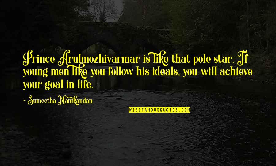 Taml Quotes By Sumeetha Manikandan: Prince Arulmozhivarmar is like that pole star. If