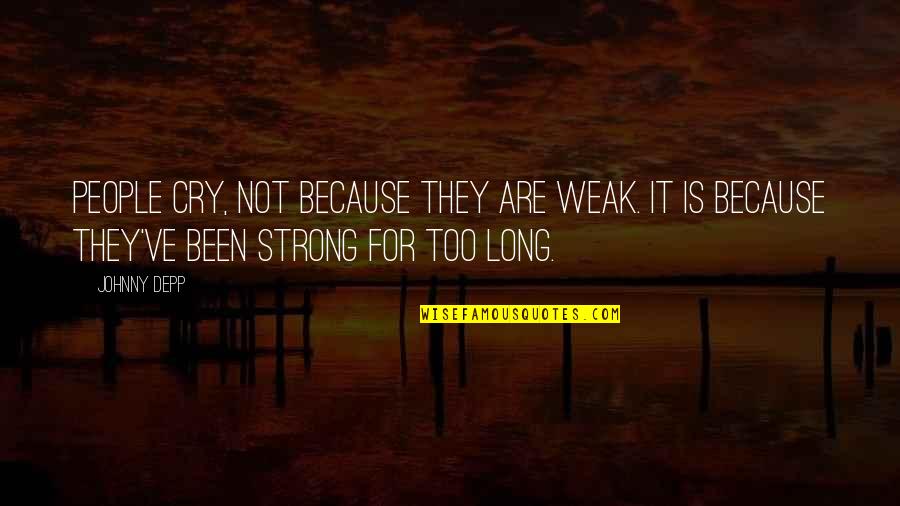 Tammany Hall Quotes By Johnny Depp: People cry, not because they are weak. It