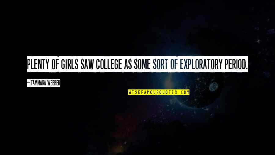 Tammara Quotes By Tammara Webber: Plenty of girls saw college as some sort Tammara Quotes By Tammara Webber: Plenty of girls saw college as some sort