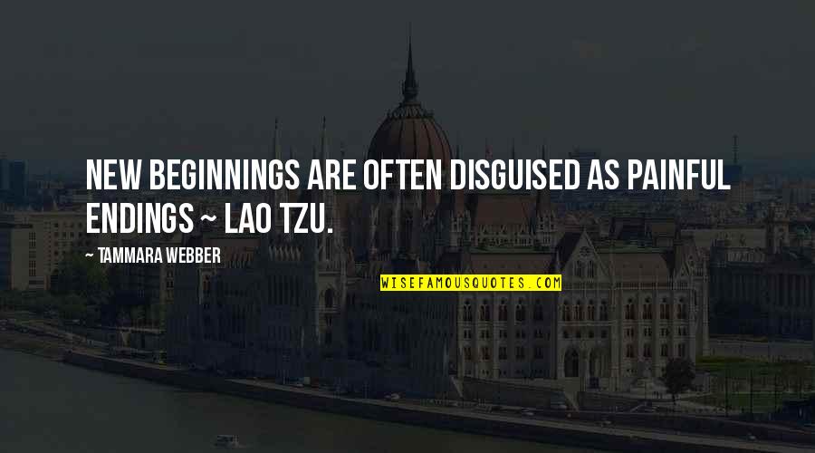 Tammara Quotes By Tammara Webber: New beginnings are often disguised as painful endings Tammara Quotes By Tammara Webber: New beginnings are often disguised as painful endings