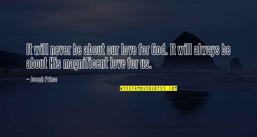 Tammeling Quotes By Joseph Prince: It will never be about our love for