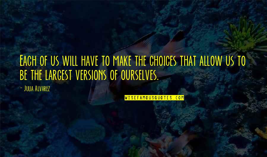 Tammen Treeberry Quotes By Julia Alvarez: Each of us will have to make the Tammen Treeberry Quotes By Julia Alvarez: Each of us will have to make the