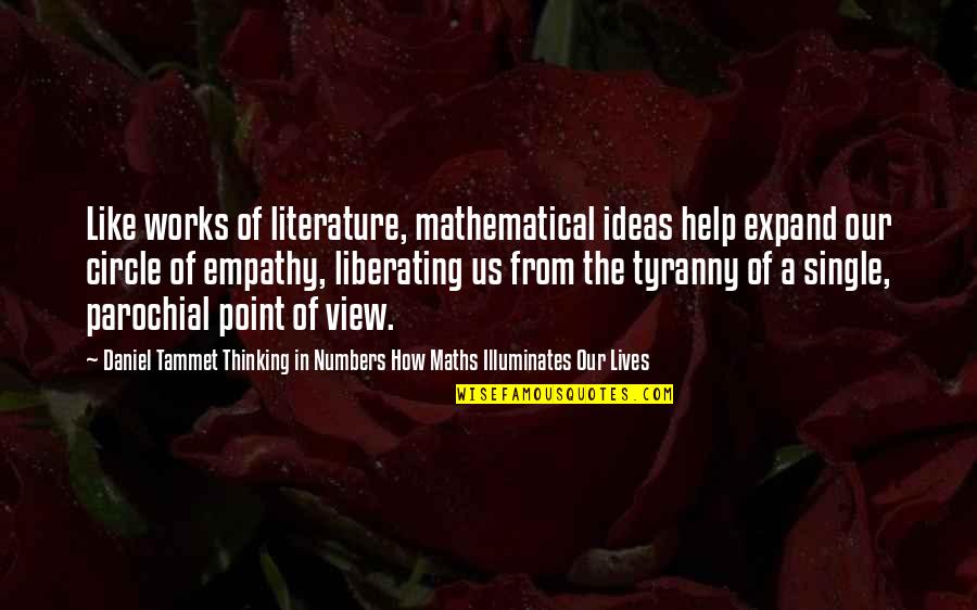 Tammet Daniel Quotes By Daniel Tammet Thinking In Numbers How Maths Illuminates Our Lives: Like works of literature, mathematical ideas help expand Tammet Daniel Quotes By Daniel Tammet Thinking In Numbers How Maths Illuminates Our Lives: Like works of literature, mathematical ideas help expand
