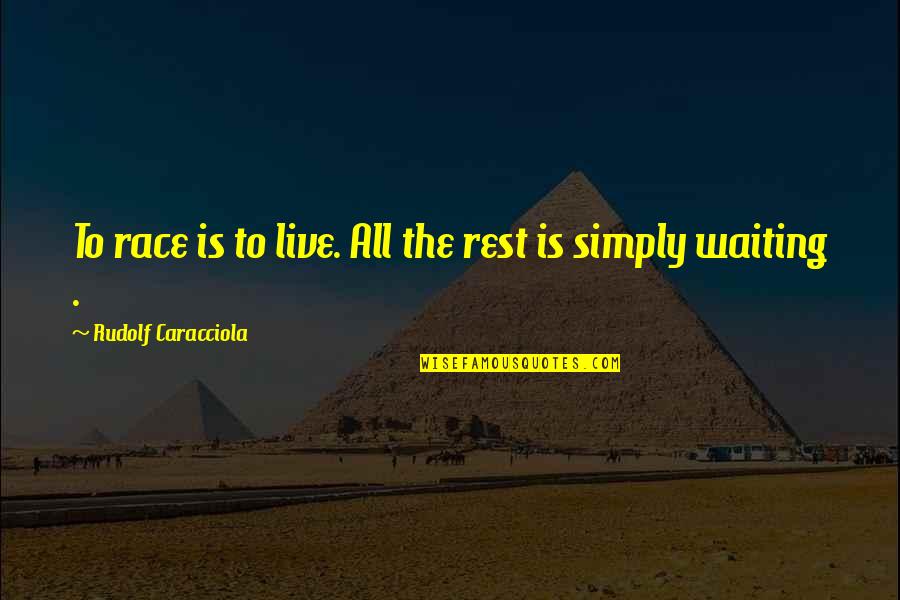 Tammuz Nimrod Quotes By Rudolf Caracciola: To race is to live. All the rest Tammuz Nimrod Quotes By Rudolf Caracciola: To race is to live. All the rest