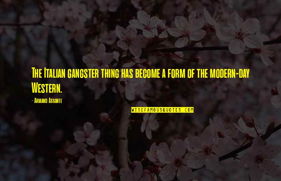 Tammy Larson Quotes By Armand Assante: The Italian gangster thing has become a form