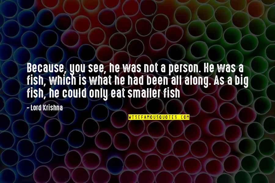 Tammy Larson Quotes By Lord Krishna: Because, you see, he was not a person.