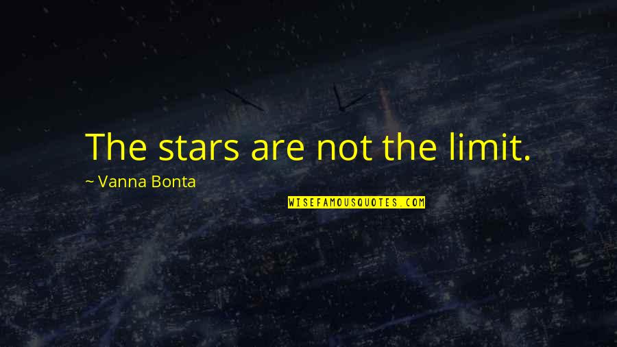 Tammy Martin Dissertation Quotes By Vanna Bonta: The stars are not the limit.