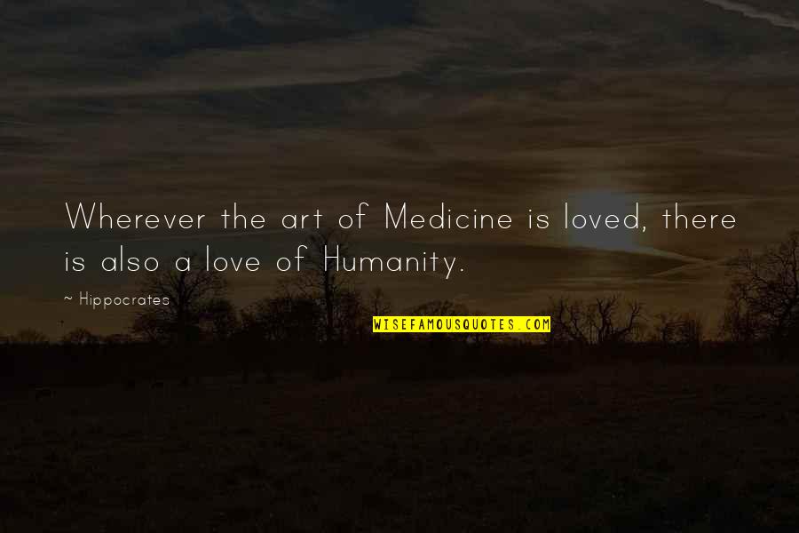 Tamotsu Yagi Quotes By Hippocrates: Wherever the art of Medicine is loved, there