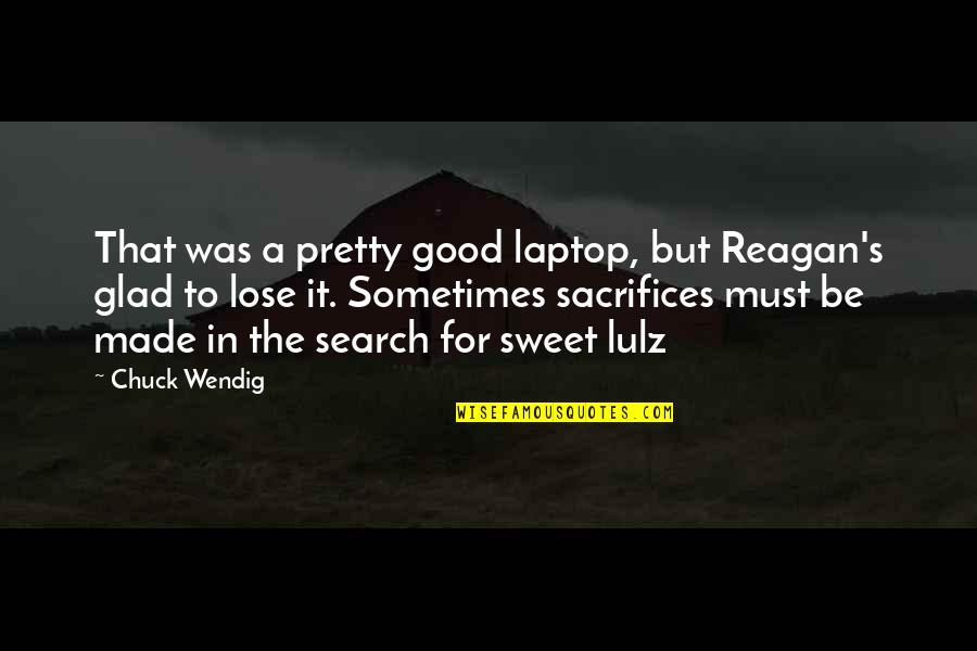 Tampa Bay Coach Quotes By Chuck Wendig: That was a pretty good laptop, but Reagan's