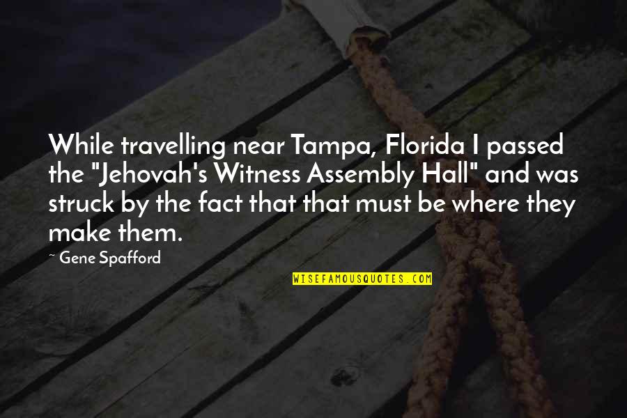 Tampa Florida Quotes By Gene Spafford: While travelling near Tampa, Florida I passed the