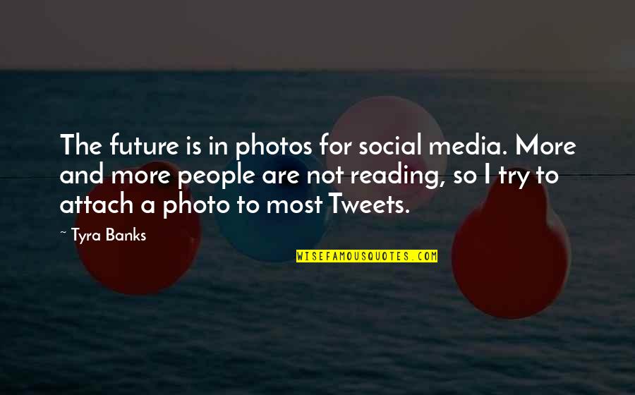 Tampa Riverwalk Quotes By Tyra Banks: The future is in photos for social media.