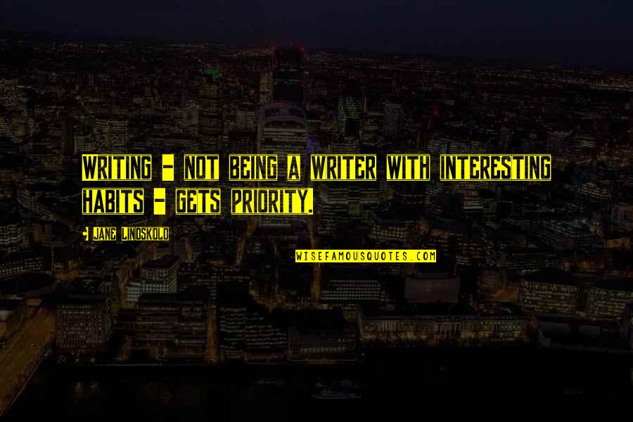 Tampakis Quotes By Jane Lindskold: Writing - not being a writer with interesting