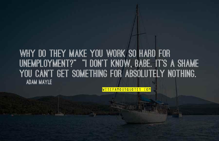 Tampang Lucu Quotes By Adam Mayle: Why do they make you work so hard