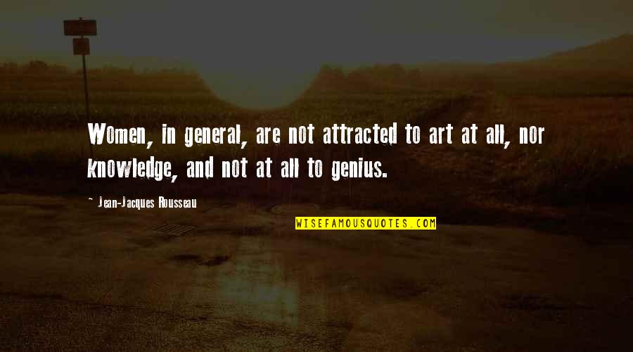 Tampered Anima Quotes By Jean-Jacques Rousseau: Women, in general, are not attracted to art Tampered Anima Quotes By Jean-Jacques Rousseau: Women, in general, are not attracted to art