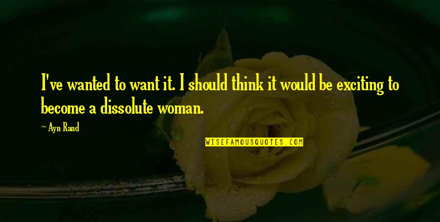 Tampered In Spanish Quotes By Ayn Rand: I've wanted to want it. I should think