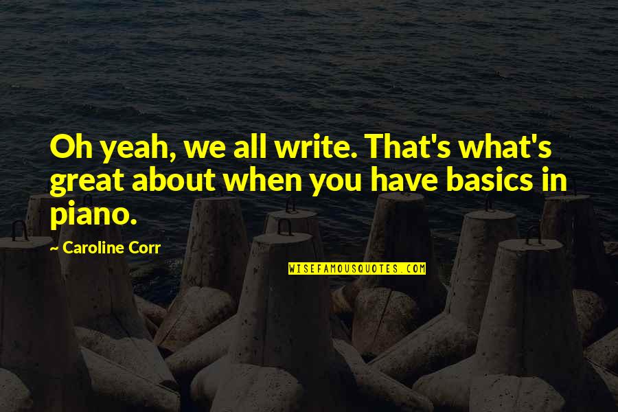 Tampered Synonyms Quotes By Caroline Corr: Oh yeah, we all write. That's what's great