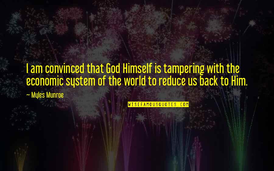 Tampering Quotes By Myles Munroe: I am convinced that God Himself is tampering