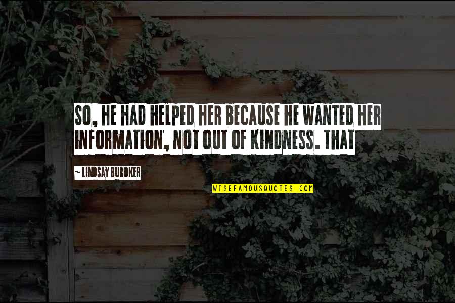 Tampilkan Binatang Quotes By Lindsay Buroker: So, he had helped her because he wanted Tampilkan Binatang Quotes By Lindsay Buroker: So, he had helped her because he wanted