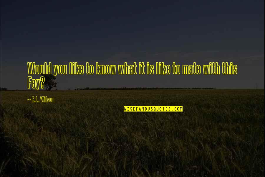 Tampilkan Ukuran Quotes By C.L. Wilson: Would you like to know what it is