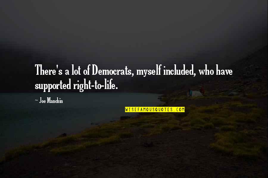 Tampke Ranch Quotes By Joe Manchin: There's a lot of Democrats, myself included, who