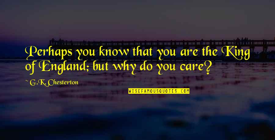 Tampoco Translation Quotes By G.K. Chesterton: Perhaps you know that you are the King Tampoco Translation Quotes By G.K. Chesterton: Perhaps you know that you are the King