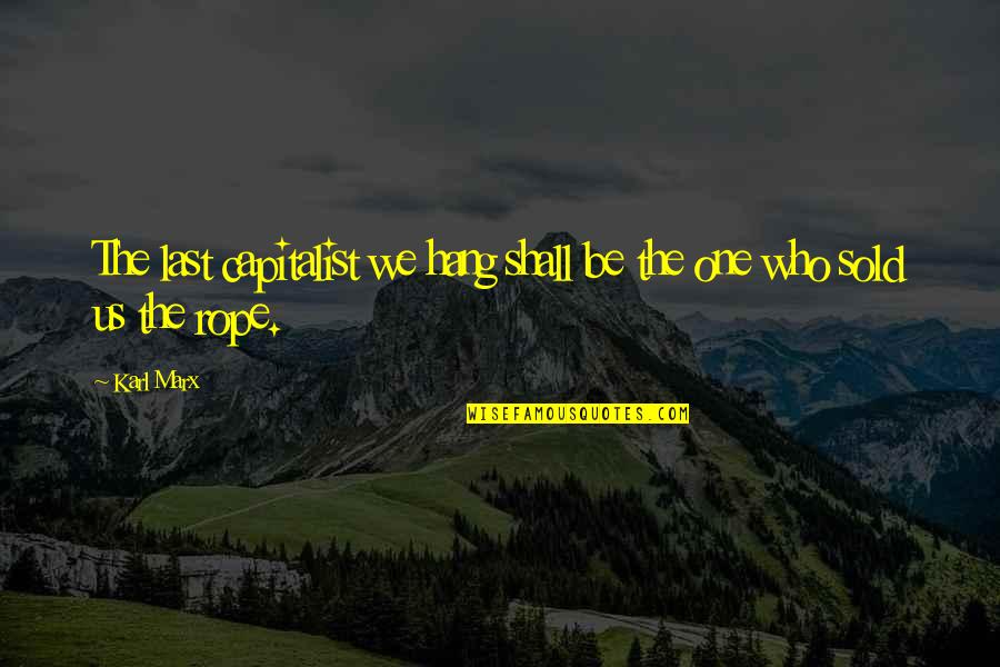 Tampoco Translation Quotes By Karl Marx: The last capitalist we hang shall be the