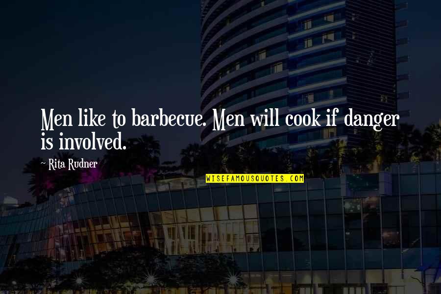 Tamponade Triad Quotes By Rita Rudner: Men like to barbecue. Men will cook if