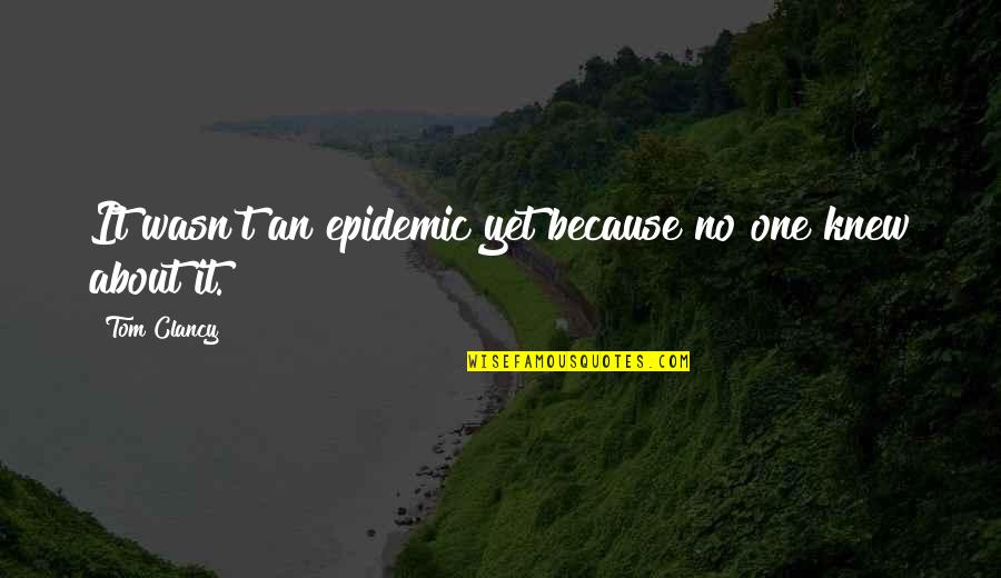 Tampuhan Ng Mag Asawa Quotes By Tom Clancy: It wasn't an epidemic yet because no one