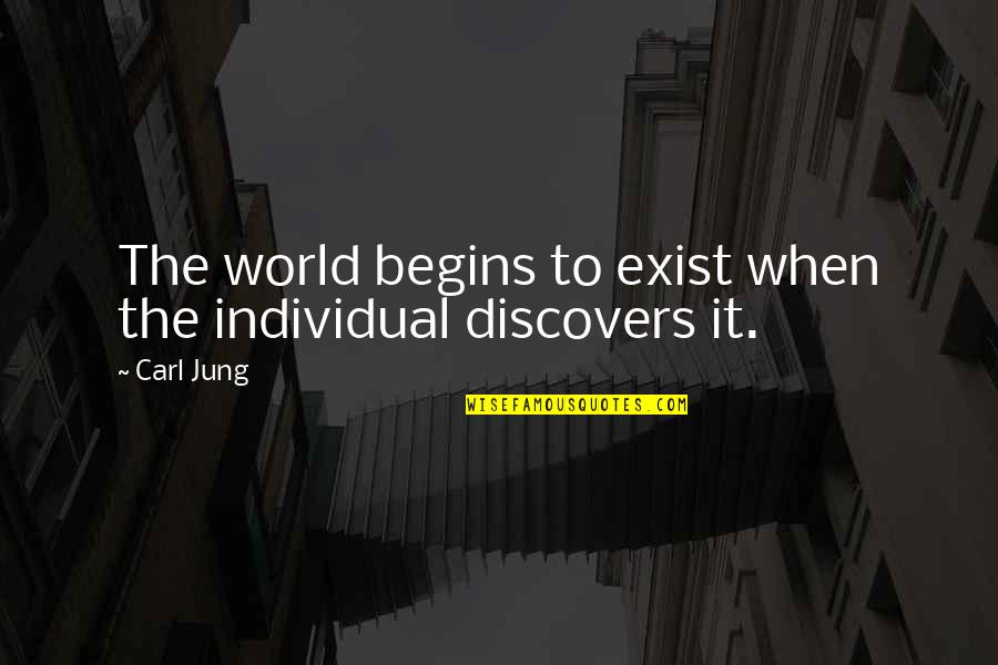 Tampuhan Quotes By Carl Jung: The world begins to exist when the individual
