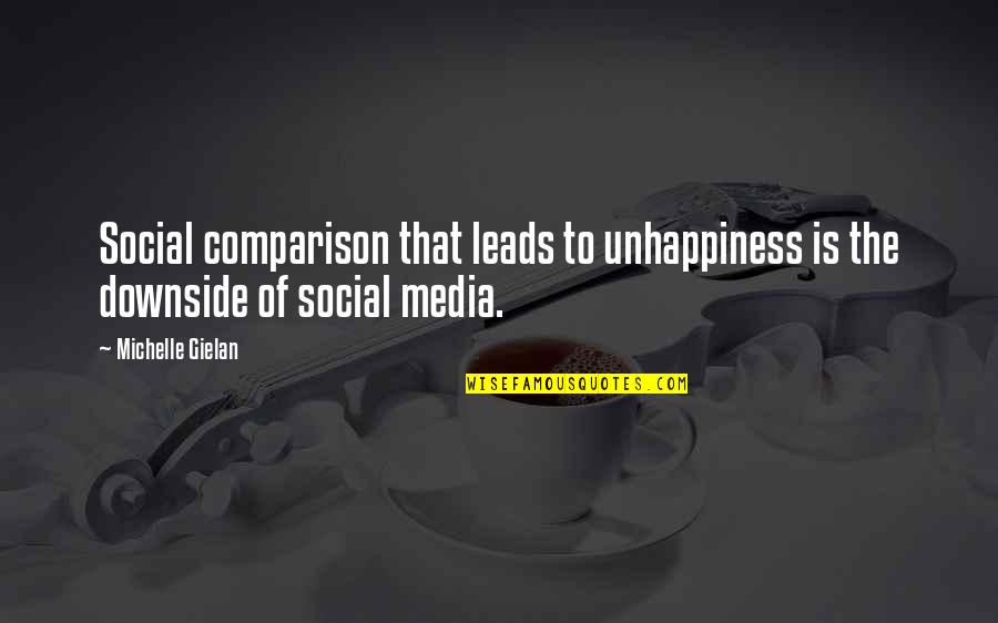 Tampuhan Quotes By Michelle Gielan: Social comparison that leads to unhappiness is the