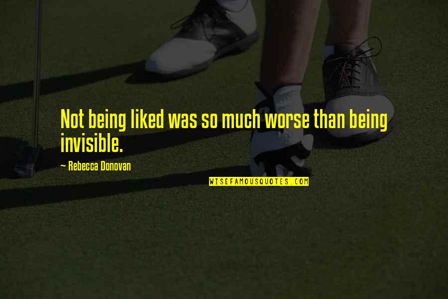 Tamquam Alter Quotes By Rebecca Donovan: Not being liked was so much worse than Tamquam Alter Quotes By Rebecca Donovan: Not being liked was so much worse than