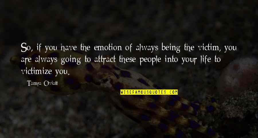 Tamra Quotes By Tamra Oviatt: So, if you have the emotion of always