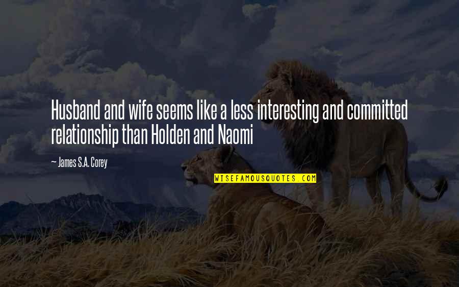 Tamriko Chokhonelidze Quotes By James S.A. Corey: Husband and wife seems like a less interesting Tamriko Chokhonelidze Quotes By James S.A. Corey: Husband and wife seems like a less interesting