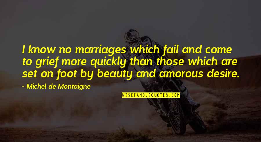 Tamriko Gverdciteli Quotes By Michel De Montaigne: I know no marriages which fail and come