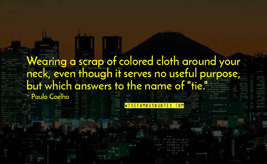 Tamsen Fadal Divorce Quotes By Paulo Coelho: Wearing a scrap of colored cloth around your
