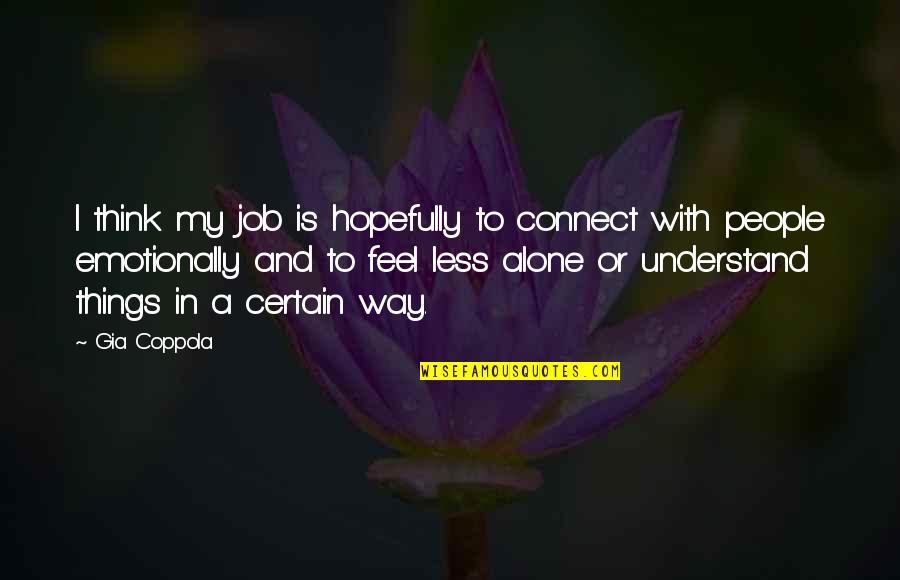 Tamsiausios Quotes By Gia Coppola: I think my job is hopefully to connect