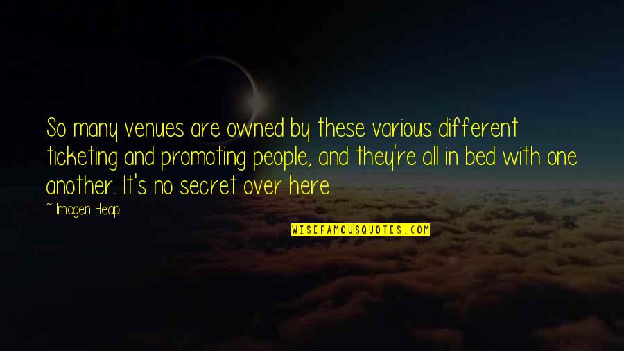 Tamta Goduadze Quotes By Imogen Heap: So many venues are owned by these various Tamta Goduadze Quotes By Imogen Heap: So many venues are owned by these various