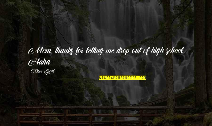 Tamtej Nocy Quotes By Dave Grohl: Mom, thanks for letting me drop out of