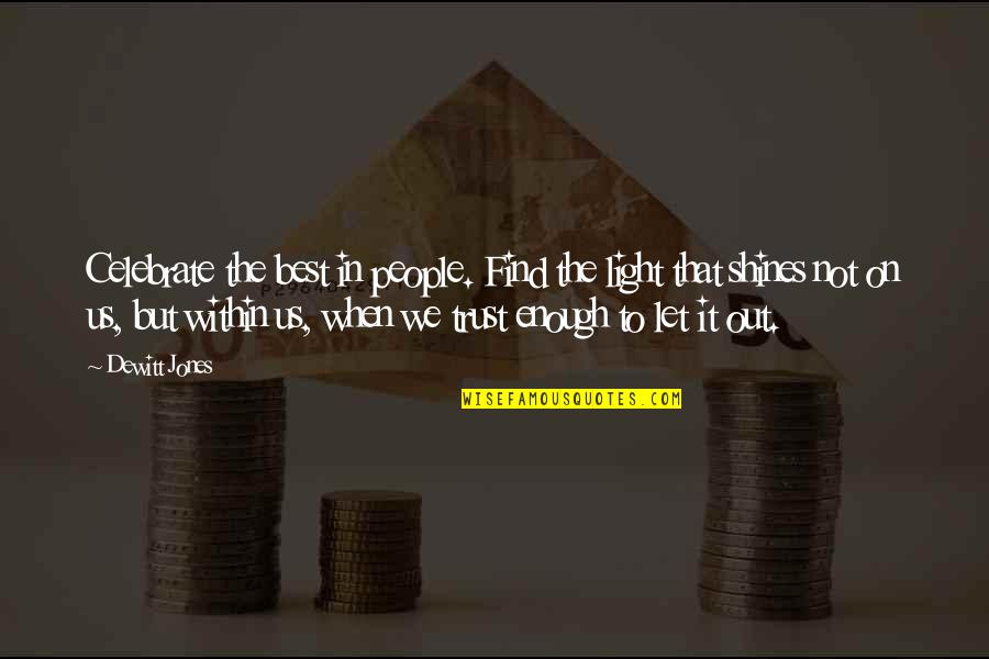 Tamuras Maui Quotes By Dewitt Jones: Celebrate the best in people. Find the light Tamuras Maui Quotes By Dewitt Jones: Celebrate the best in people. Find the light