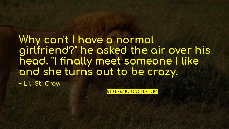 Tamuras Maui Quotes By Lili St. Crow: Why can't I have a normal girlfriend?" he Tamuras Maui Quotes By Lili St. Crow: Why can't I have a normal girlfriend?" he