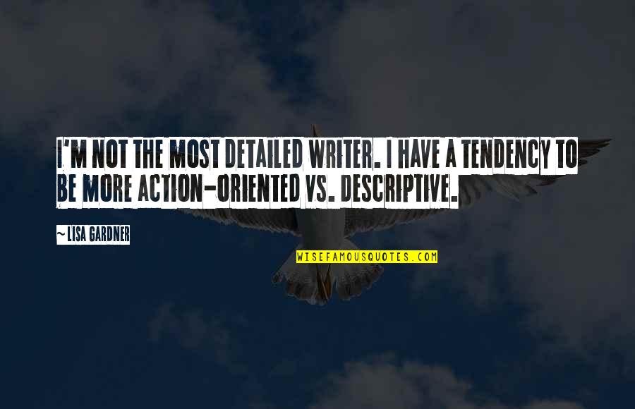 Tamvakis Nyc Quotes By Lisa Gardner: I'm not the most detailed writer. I have Tamvakis Nyc Quotes By Lisa Gardner: I'm not the most detailed writer. I have