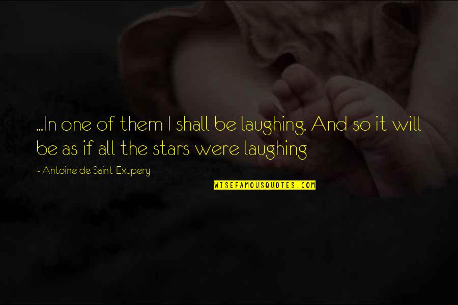 Tan Funny Quotes By Antoine De Saint-Exupery: ...In one of them I shall be laughing.