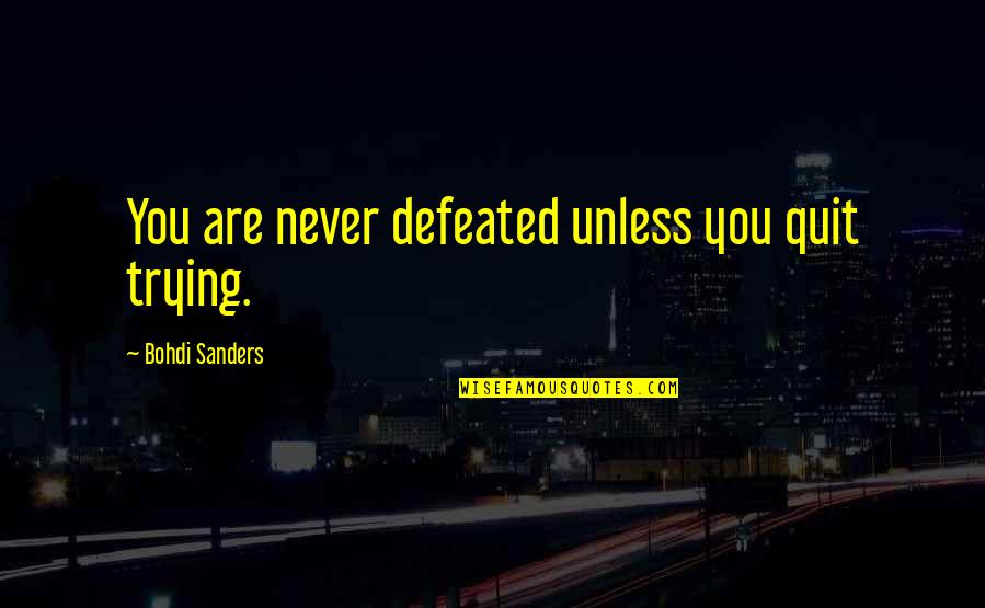 Tan Kim Quotes By Bohdi Sanders: You are never defeated unless you quit trying.